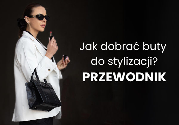 Jak dobrać buty do stylizacji? Nasz przewodnik po modzie damskiej z pewnością Ci pomoże.