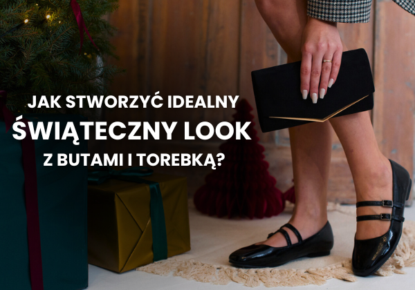 Jak stworzyć idealny świąteczny look z butami i torebką?